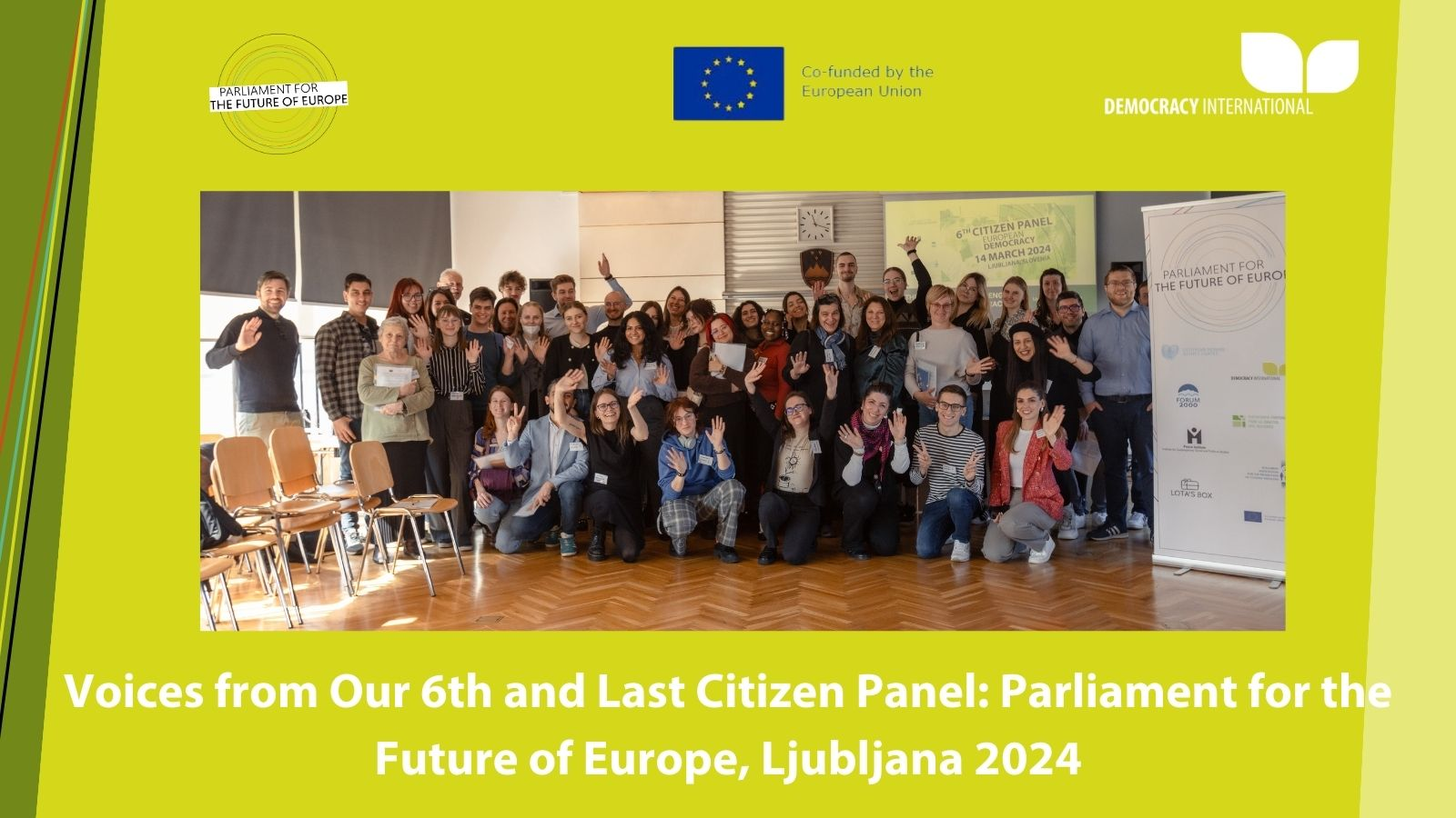 14. märtsil toimus Sloveenias Parliament for the Future of Europe kodanikepaneel teemal „Euroopa demokraatia“, kuhu kutsuti osalema ka Lisanna Tõnne (12DP). Üri